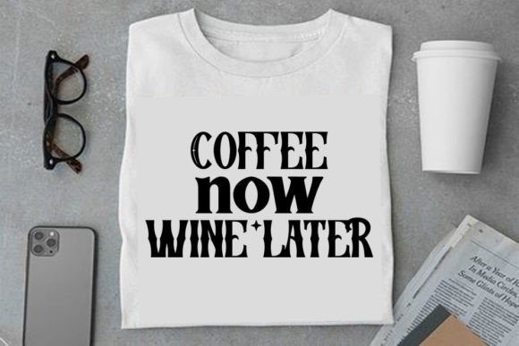 Coffee Now Wine Later SVG Design