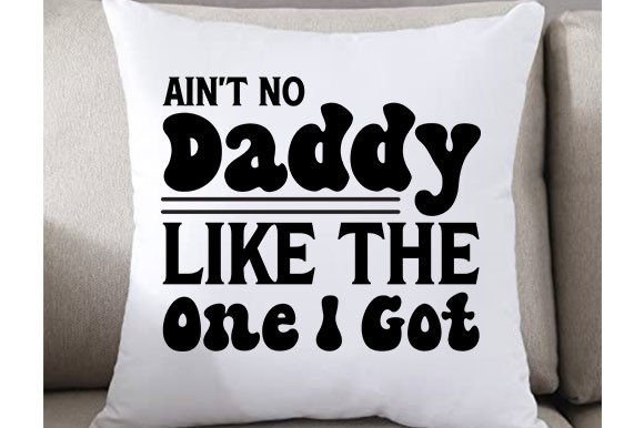 Father’s Day SVG Design, Ain’t No Daddy