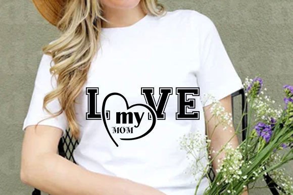 Mother’s Day SVG Design, Love My Mom